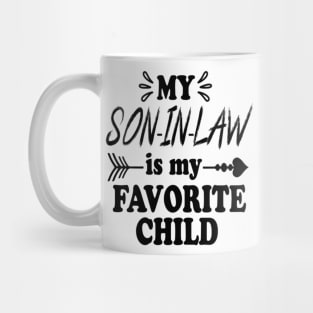 My Son In Law Is My Favorite Child Funny Family Matching Mug